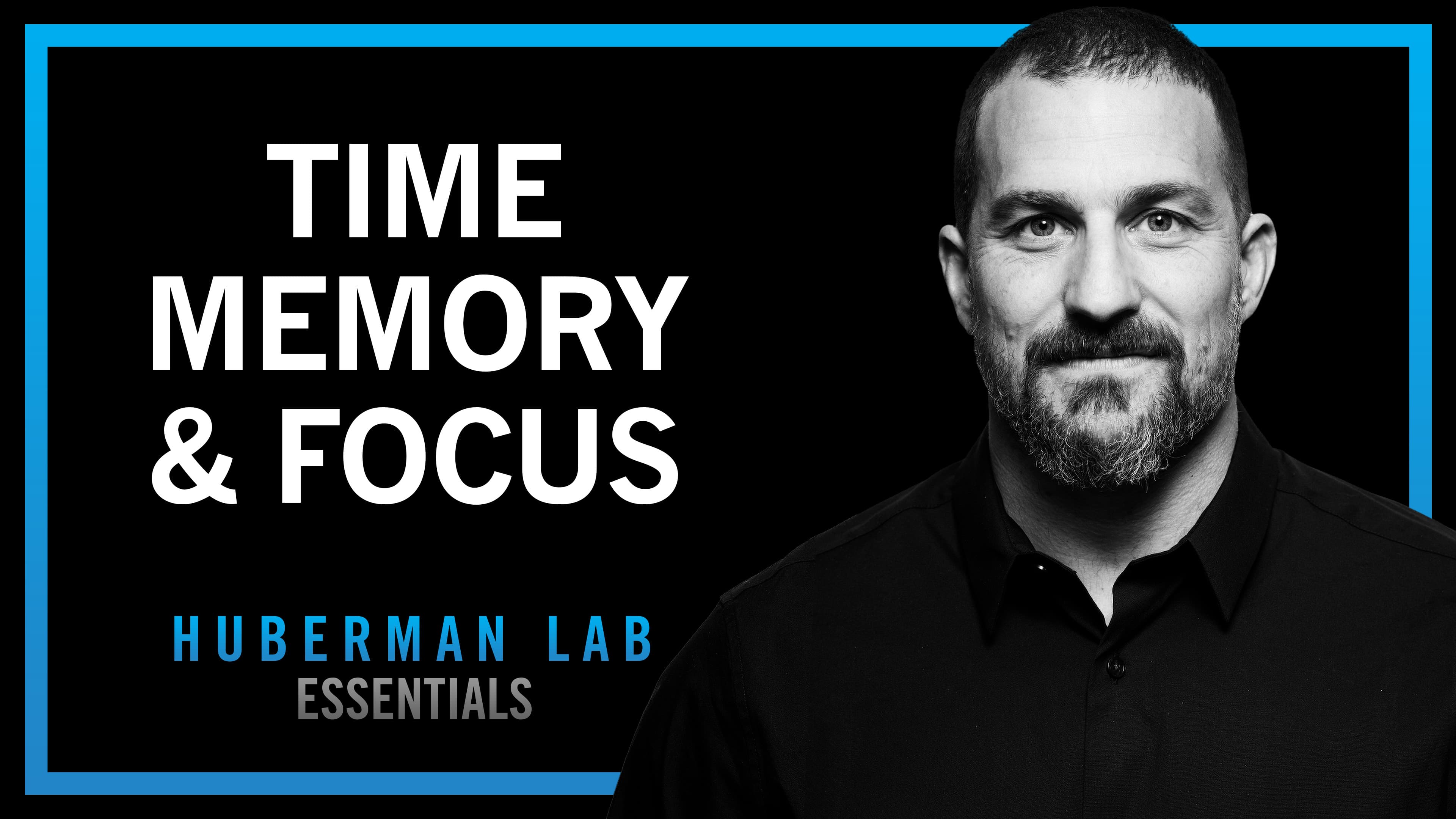 Essentials Time Perception Memory Focus Huberman Lab